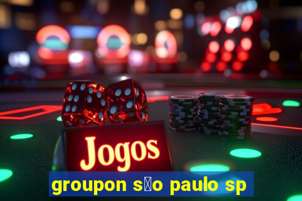 groupon s茫o paulo sp