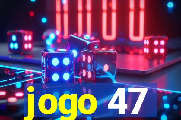 jogo 47