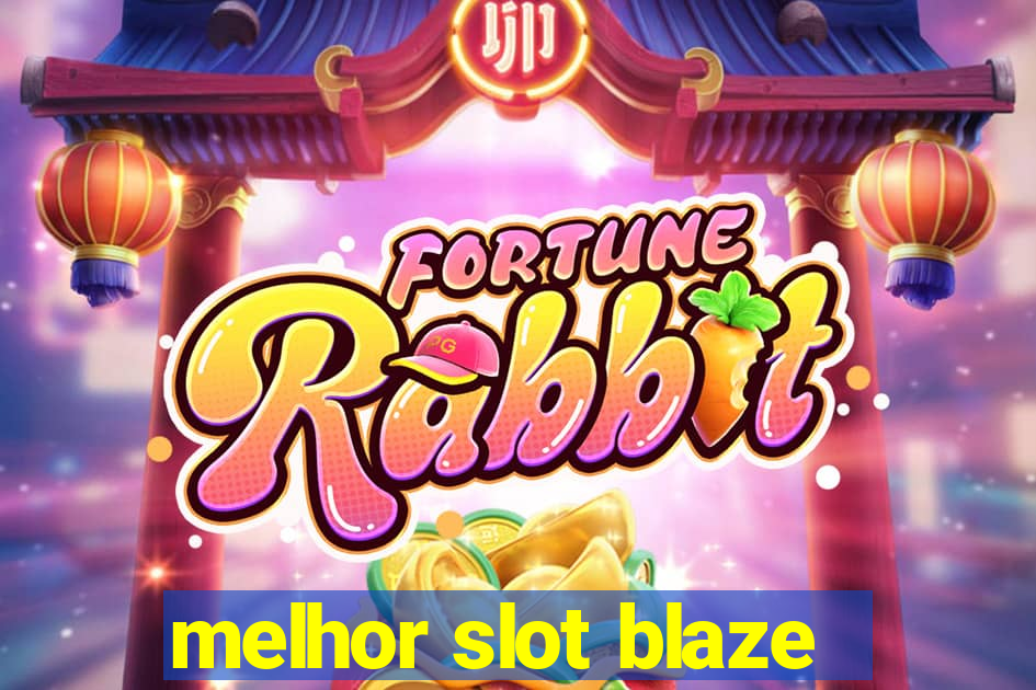 melhor slot blaze