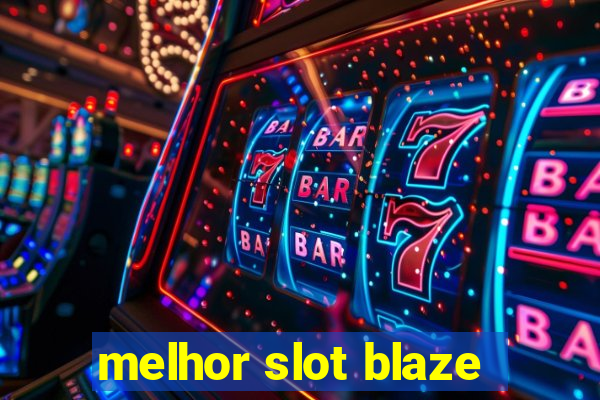 melhor slot blaze