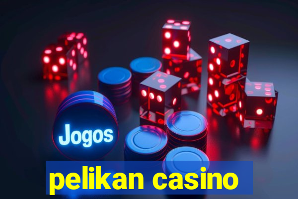 pelikan casino