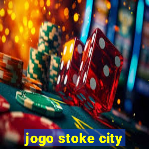 jogo stoke city