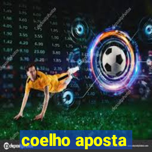 coelho aposta