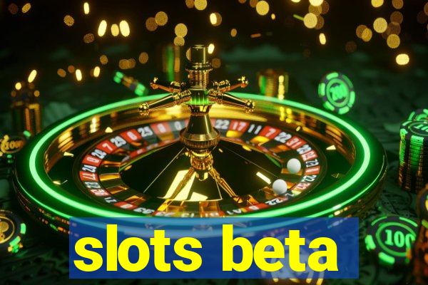 slots beta