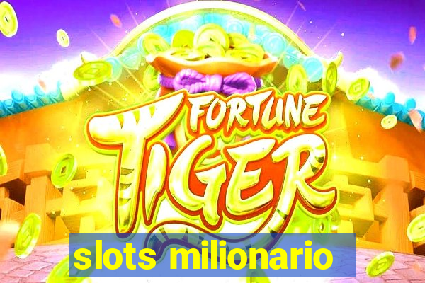 slots milionario