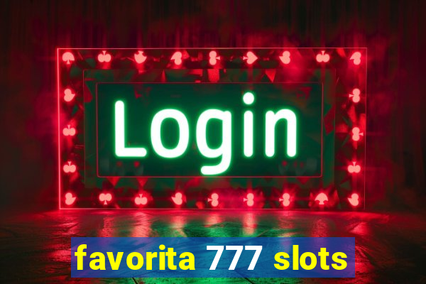 favorita 777 slots