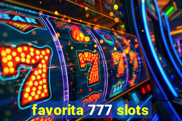 favorita 777 slots