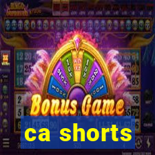 ca shorts