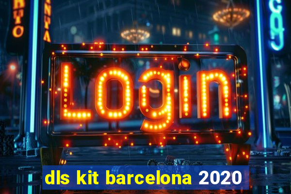 dls kit barcelona 2020