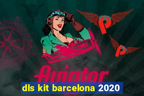 dls kit barcelona 2020