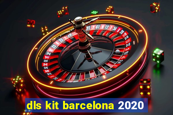 dls kit barcelona 2020