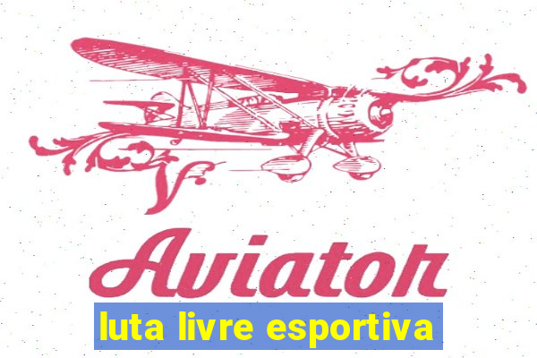 luta livre esportiva