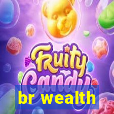 br wealth