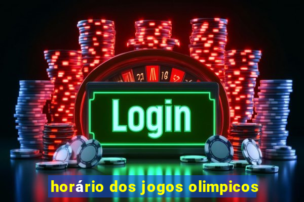 horário dos jogos olimpicos