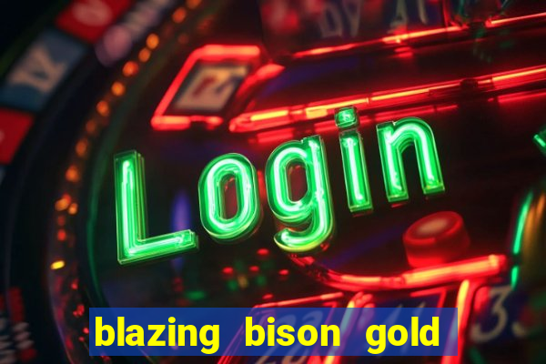 blazing bison gold blitz slot free play