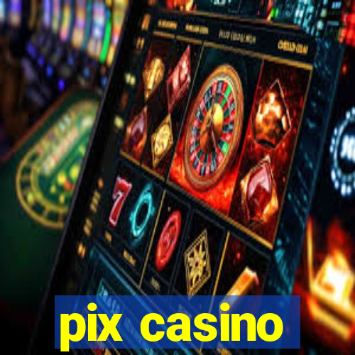 pix casino