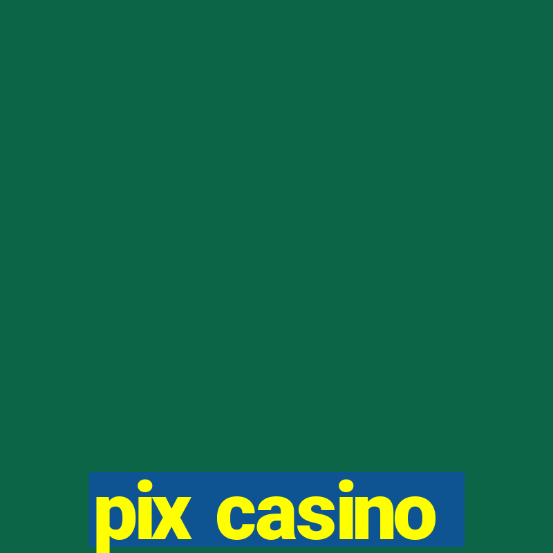 pix casino