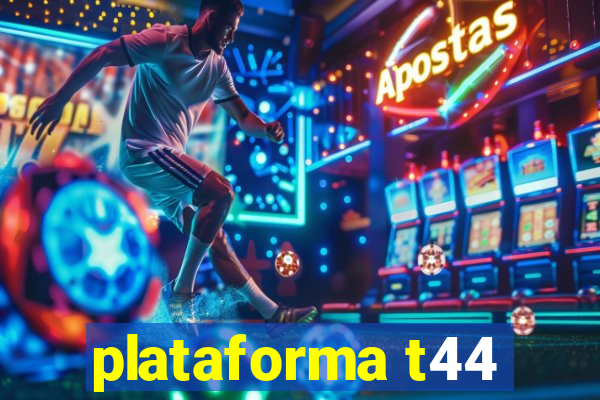 plataforma t44