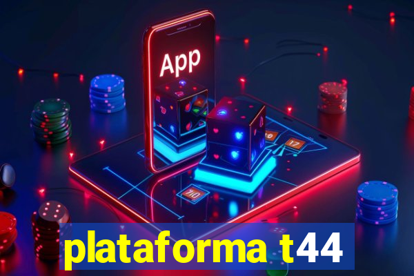 plataforma t44