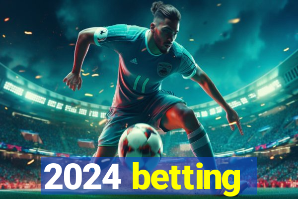 2024 betting