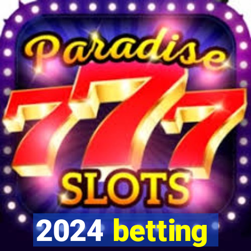 2024 betting