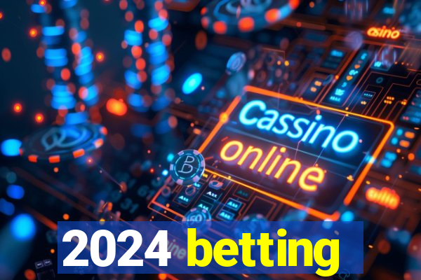 2024 betting