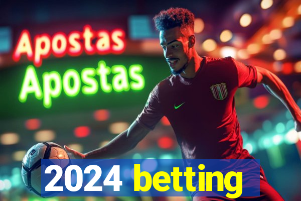 2024 betting