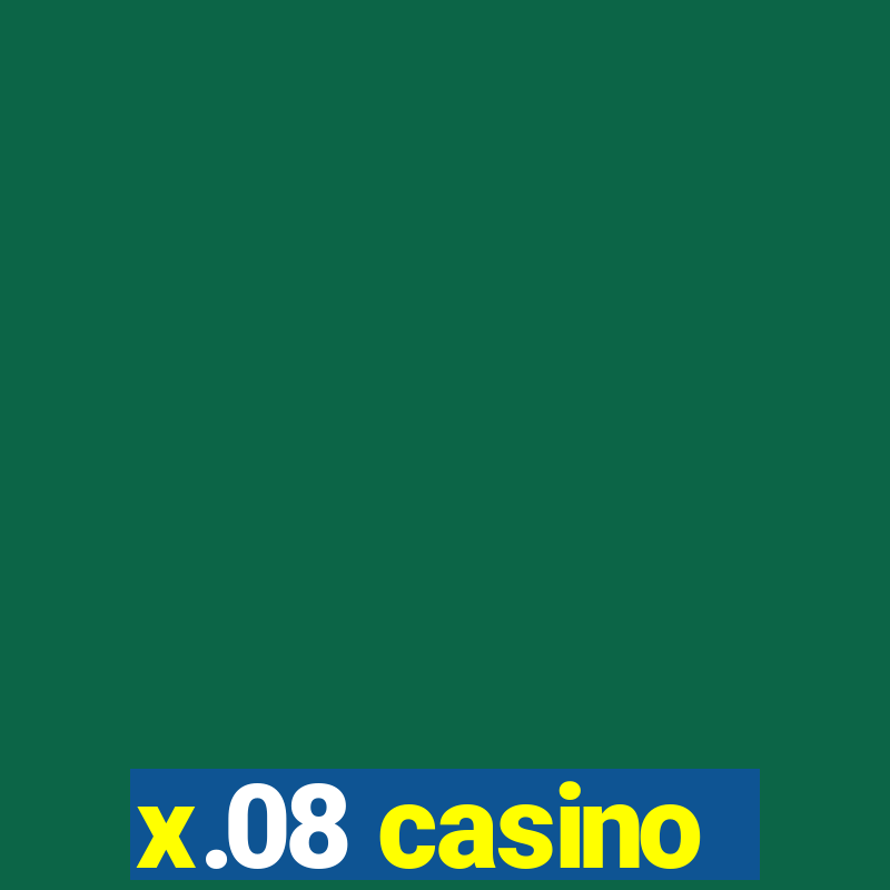 x.08 casino