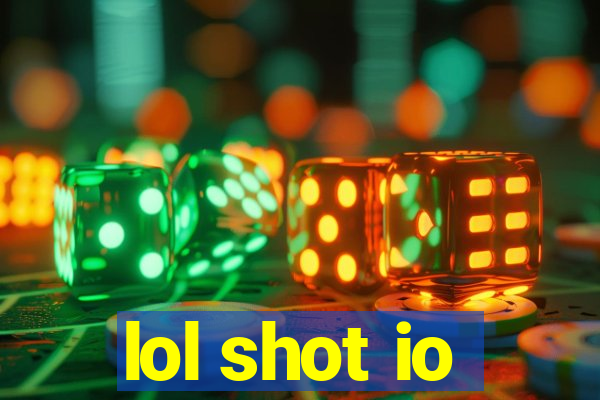 lol shot io