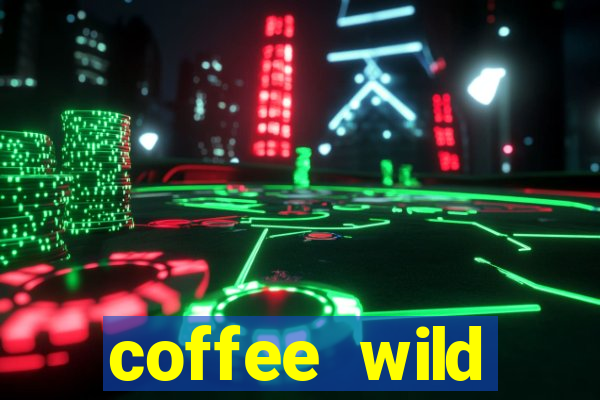 coffee wild powernudge slot