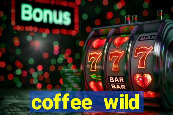 coffee wild powernudge slot