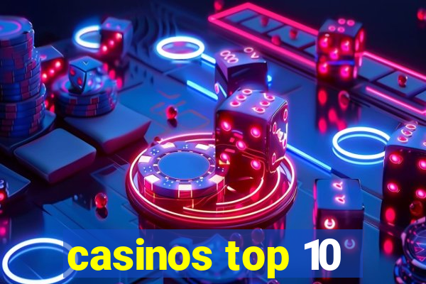 casinos top 10