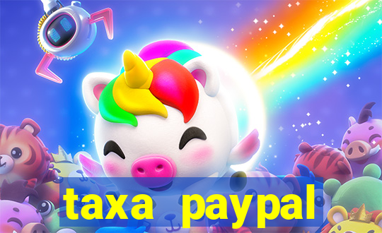 taxa paypal recebimento internacional