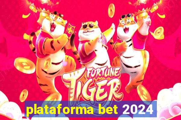 plataforma bet 2024