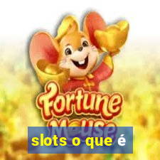 slots o que é