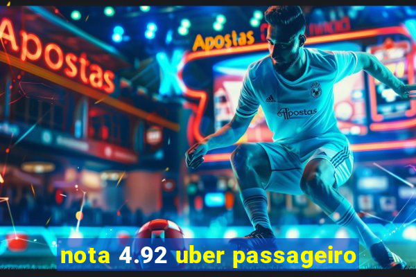 nota 4.92 uber passageiro