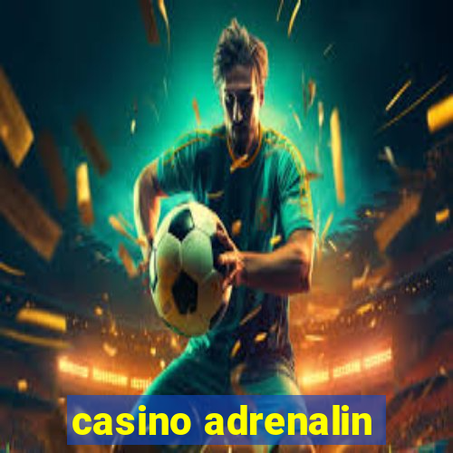 casino adrenalin