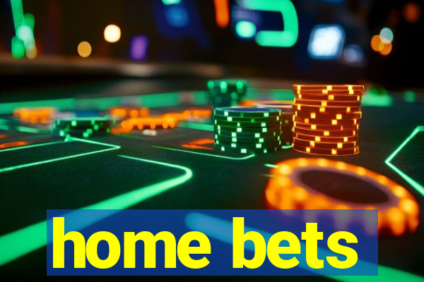 home bets