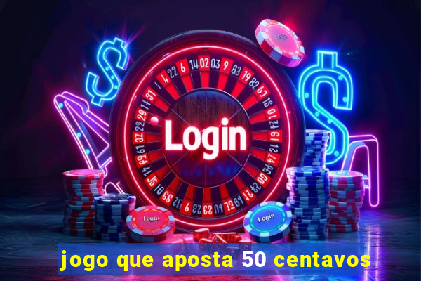 jogo que aposta 50 centavos