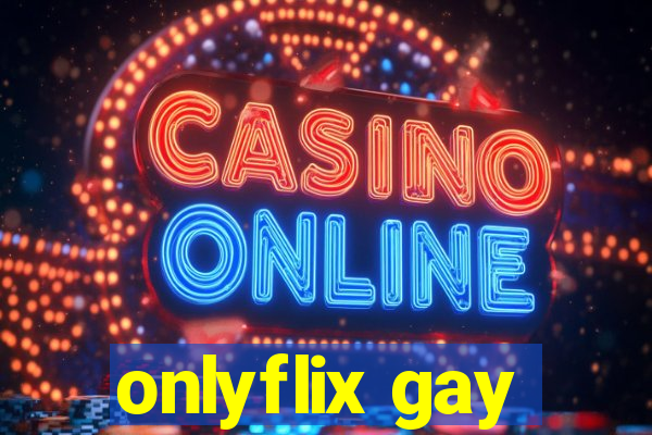 onlyflix gay