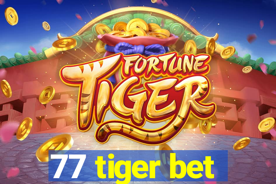 77 tiger bet