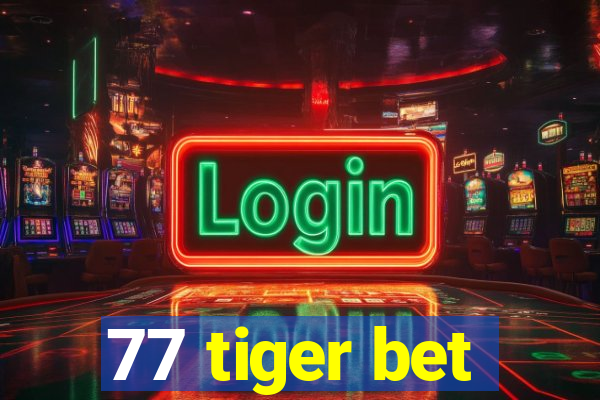 77 tiger bet