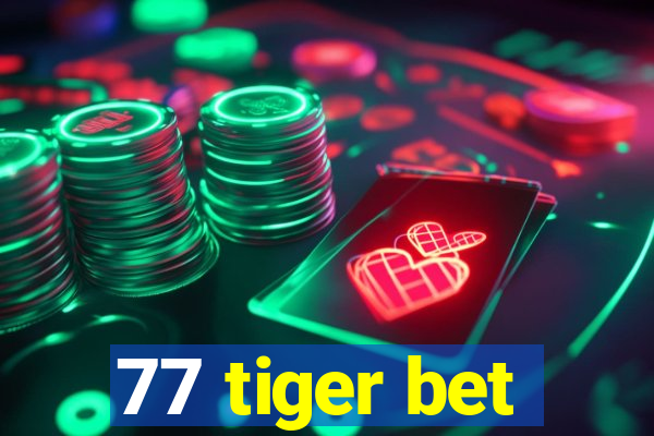 77 tiger bet