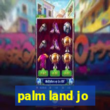 palm land jo