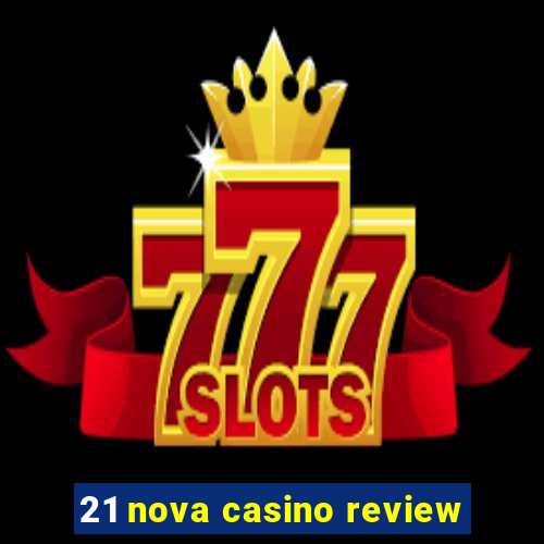 21 nova casino review