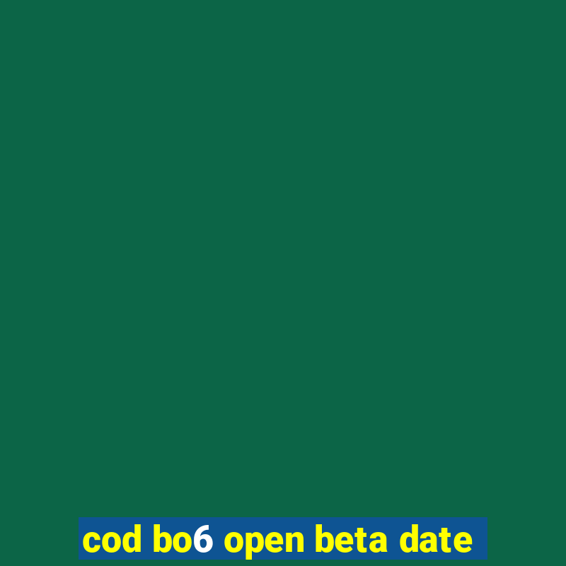 cod bo6 open beta date