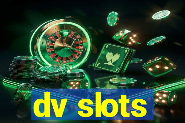 dv slots