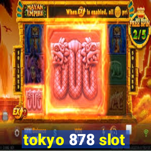 tokyo 878 slot