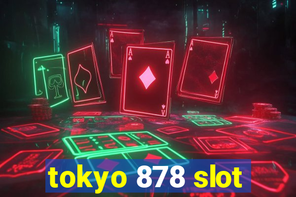 tokyo 878 slot