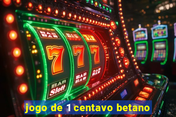 jogo de 1 centavo betano